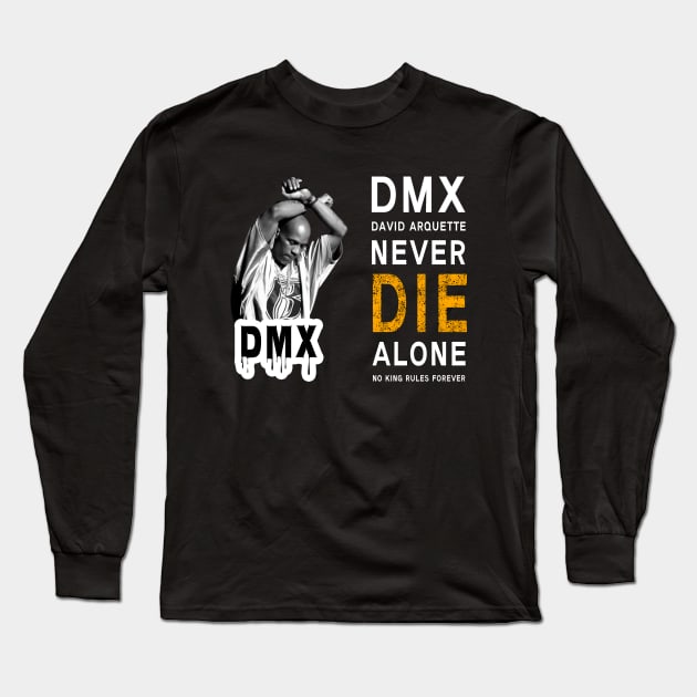 DMX David Arquette Never Die Alone No King Rules Forever Long Sleeve T-Shirt by KOTB